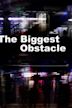 The Biggest Obstacle