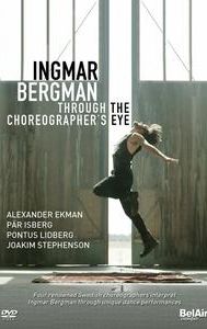 Ingmar Bergman through the Choreographer's eye