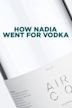 How Nadia Went For Vodka