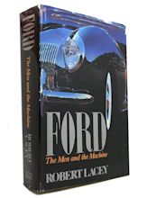 FORD THE MEN AND THE MACHINE | Robert Lacey | First Edition; First Printing