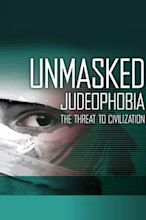 Unmasked Judeophobia: The Threat to Civilization