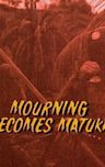 Mourning Becomes Matuka