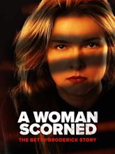 A Woman Scorned: The Betty Broderick Story - Full Cast & Crew - TV Guide