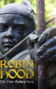 Robin Hood: The First Outlaw Hero