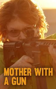 Mother With A Gun