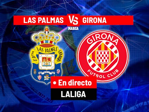 Las Palmas - Girona, en directo | LaLiga EA Sports hoy en vivo | Marca