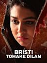 Bristi Tomake Dilam