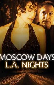 Moscow Days, L.A. Nights