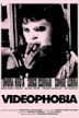 Videophobia