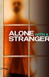 Alone with a Stranger