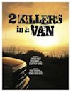 2 Killers in a Van