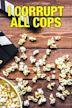 I Corrupt All Cops