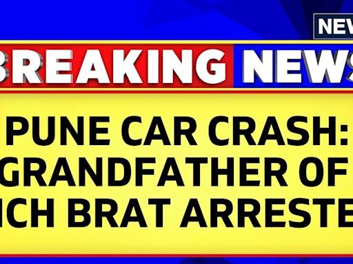 Pune Porsche Crash: Underworld-Linked Grandfather of Rich Brat Arrested | Pune News | News18 - News18