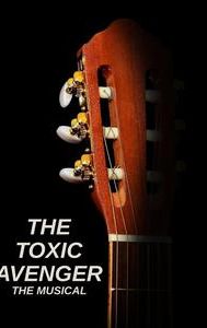 The Toxic Avenger: The Musical