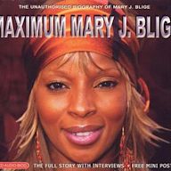 Maximum Mary J. Blige: The Unauthorised Biography of Mary J. Blige