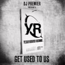 DJ Premier Presents Get Used To Us