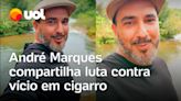 André Marques compartilha luta contra vício em cigarro: ‘Fumava 3 maços por dia’