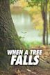 When a Tree Falls