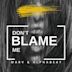 Don't Blame Me [Extended]