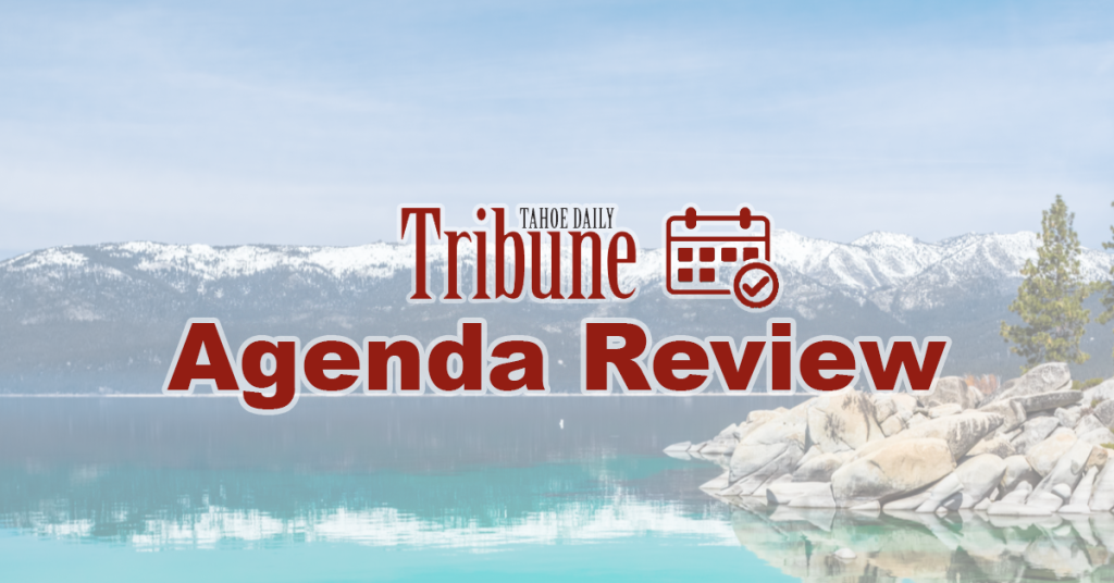 Agenda review: El Dorado County Supervisors, TRPA, Douglas County VHR commission, more