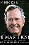 The Man I Knew Lib/E: The Amazing Story of George H. W. Bush's Post-Presidency