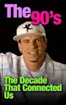 The 90s: The Decade That Connected Us