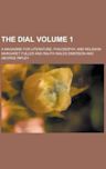 The Dial; A Magazine for Literature, Philosophy, and Religion Volume 1