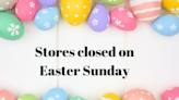 What's Open and Closed on Easter? Here's a List of 27 Stores Closed on Easter Sunday 2023