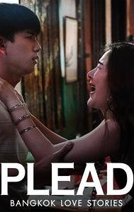 Bangkok Love Stories: Plead