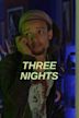 Three Nights