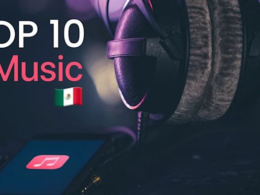 Ranking Apple en México: top 10 de las canciones más populares de este día