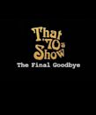 That '70s Show Special: The Final Goodbye