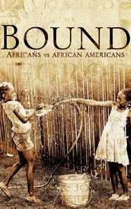 Bound: Africans vs. African Americans