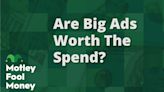 Are Big Ads Worth the Spend?