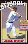 Beisbol!: Latino Baseball Pioneers and Legends