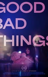 Good Bad Things