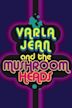 Varla Jean and the Mushroomheads