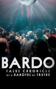 Bardo, False Chronicle of a Handful of Truths