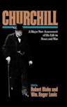 Churchill: A Major New Assessment of His Life in Peace and War