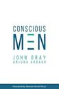 Conscious Men: A Practical Guide to Develop 12 Qualities of the New Masculinity