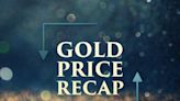 Gold Price RECAP June 10-14