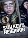 Stalked by My Neighbor