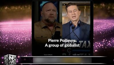 Conspiracy Theorist Alex Jones Insists Pierre Poilievre is ‘Saying The Same Things as Me’