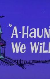 A-Haunting We Will Go