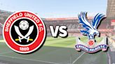 Sheffield Utd vs Crystal Palace live stream: How to watch Premier League game online and on TV, team news