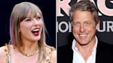 Taylor Swift Declares Herself a 'Longtime' Hugh Grant 'Stan' After Actor's Post About Her 'Incredible' Show