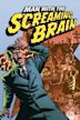 Man With the Screaming Brain