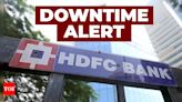 HDFC Bank customers take note! Scheduled downtime on July 13 for over 13 hours- check full list of banking services that won’t be available - Times of India