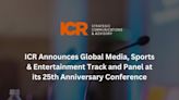 ICR Announces Global Media, Sports & Entertainment Track and Panel at its 25th Anniversary Conference
