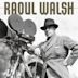 The True Adventures of Raoul Walsh